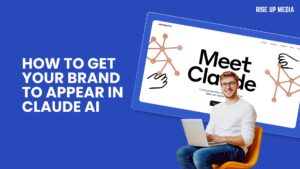 How to Get Your Brand to Appear in Claude AI